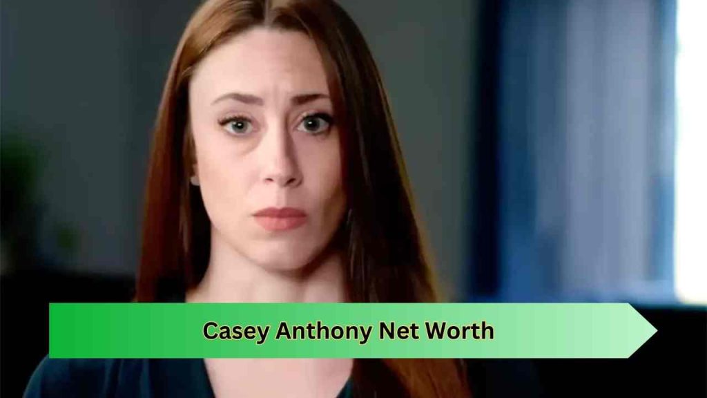 Casey Anthony Net Worth, Unveiling The Financial Status Of America’s